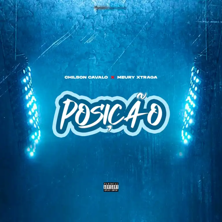 Chilson Cavalo feat Meury Xtraga – Posição (Prod. Eidechris)