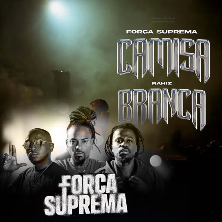 Força Suprema – Camisa Branca (feat Rahiz)