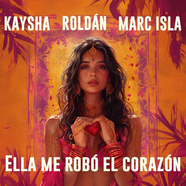 Kaysha & Marc Isla & Roldán – Ella Me Robó El Corazón