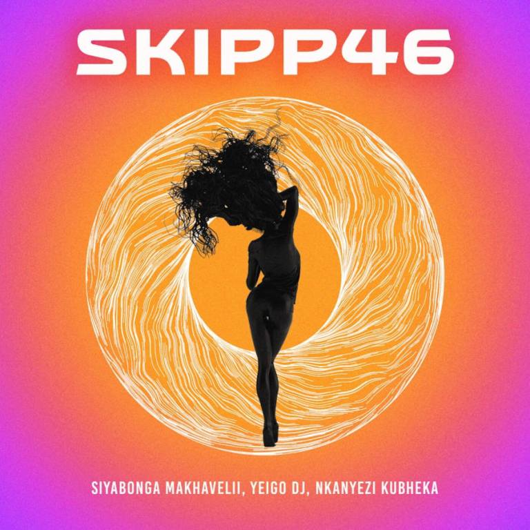 Siyabonga Makhavelii & YeigoDj & Nkanyezi Kubheka – SKIPP46