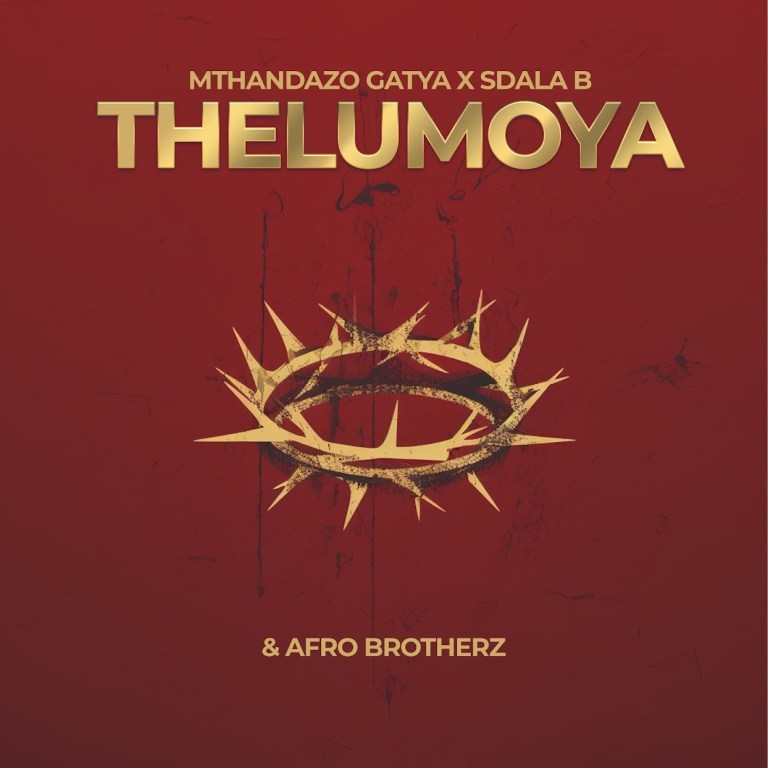 Mthandazo Gatya & Sdala B & Afro Brotherz – THELUMOYA